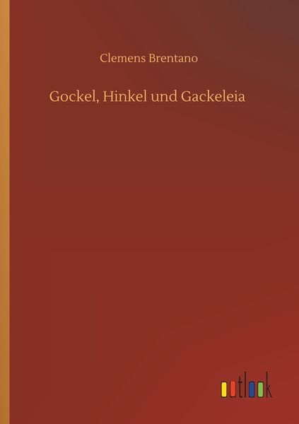 Gockel, Hinkel und Gackeleia, Taschenbuch von Clemens Brentano, Outlook, 9783734087240