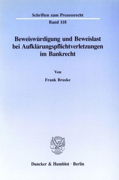 Beweiswürdigung und Beweislast bei Aufklärungspflichtverletzungen im Bankrecht., Taschenbuch von Frank Bruske, Duncker & Humblot, 9783428079735
