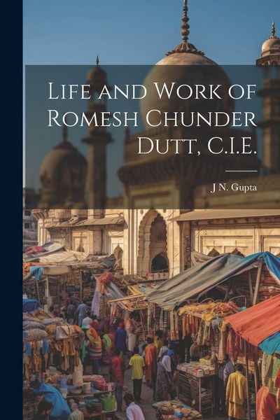 Produktbild: Life and Work of Romesh Chunder Dutt, C.I.E.