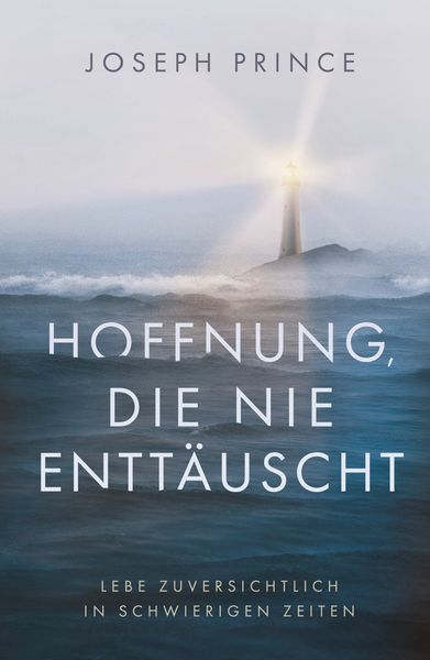 Hoffnung, die nie enttäuscht, Taschenbuch von Joseph Prince, Grace today Verlag, 978-3-95933-244-6