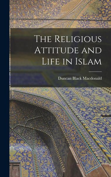Produktbild: The Religious Attitude and Life in Islam