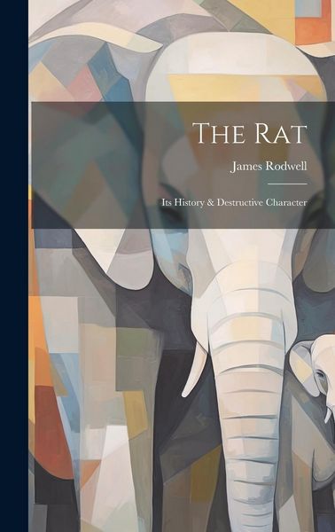 Produktbild: The Rat: Its History & Destructive Character