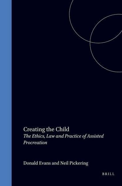 Produktbild: Creating the Child:The Ethics, Law, and Practice of Assisted Procreation