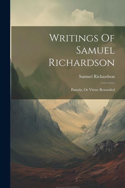 Produktbild: Writings Of Samuel Richardson: Pamela, Or Virtue Rewarded