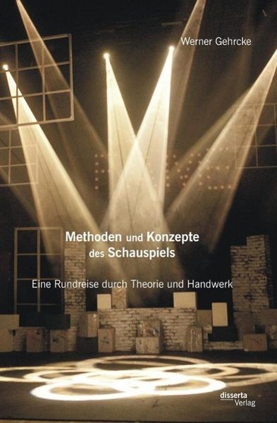 Produktbild: Methoden und Konzepte des Schauspiels: Eine Rundreise durch Theorie und Handwerk