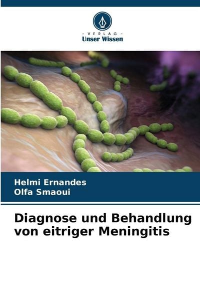 Diagnose und Behandlung von eitriger Meningitis, Taschenbuch von Helmi Ernandes , Olfa Smaoui, Verlag Unser Wissen, 9786209081958
