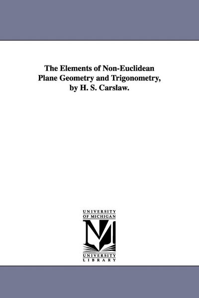 Produktbild: The Elements of Non-Euclidean Plane Geometry and Trigonometry, by H. S. Carslaw.