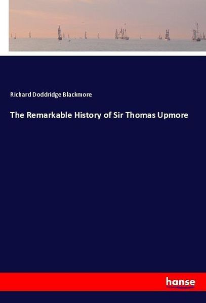 Produktbild: The Remarkable History of Sir Thomas Upmore