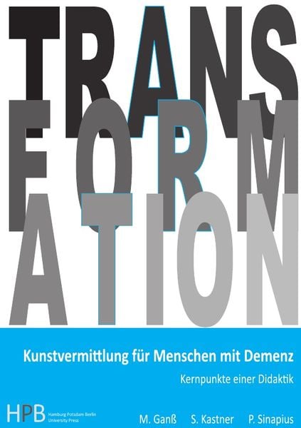 Transformation / Kunstvermittlung für Menschen mit Demenz, Taschenbuch von Michael Ganss , Sybille Kastner , Peter Sinapius, Epubli, 9783737550444