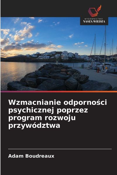 Produktbild: Wzmacnianie odporno&iquest;ci psychicznej poprzez program rozwoju przyw&oacute;dztwa