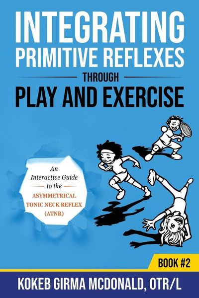 Produktbild: Integrating Primitive Reflexes Through Play and Exercise