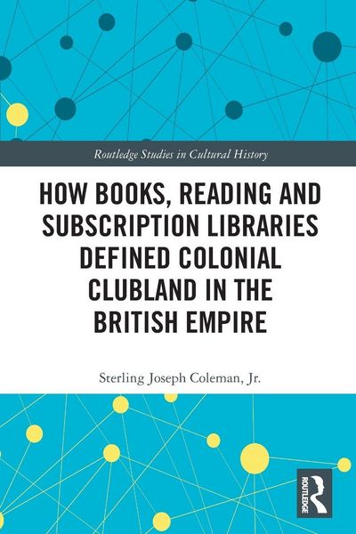 Produktbild: How Books, Reading and Subscription Libraries Defined Colonial Clubland in the British Empire