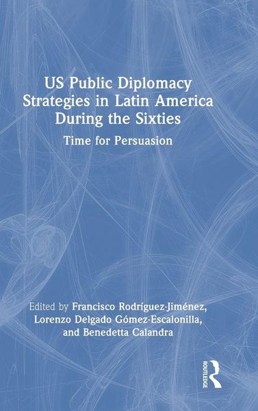 Produktbild: US Public Diplomacy Strategies in Latin America During the Sixties
