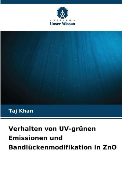 Produktbild: Verhalten von UV-gr&uuml;nen Emissionen und Bandl&uuml;ckenmodifikation in ZnO