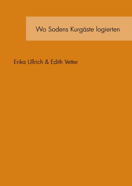 Wo Sodens Kurgäste logierten, Taschenbuch von Erika Ullrich , Edith Vetter, BoD – Books on Demand, 9783833422508