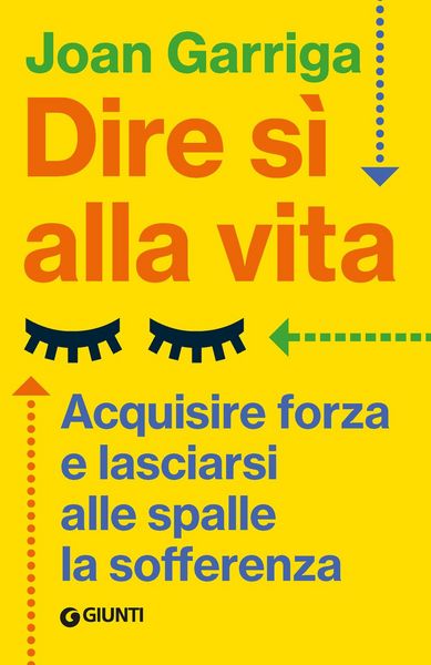 Produktbild: Dire s&igrave; alla vita. Acquisire forza e lasciarsi alle spalle la sofferenza