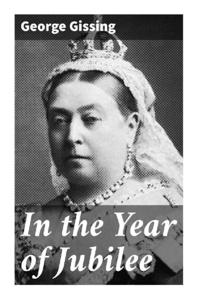 In the Year of Jubilee, Taschenbuch von George Gissing, Good Press, 9788027287536