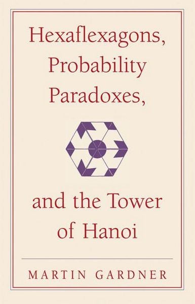 Produktbild: Hexaflexagons, Probability Paradoxes, and the Tower of Hanoi