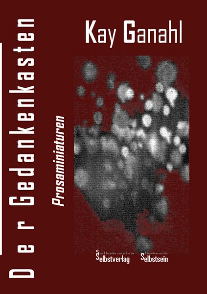 Der Gedankenkasten, Taschenbuch von Kay Ganahl, BoD – Books on Demand, 9783746093833