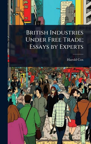 Produktbild: British Industries Under Free Trade; Essays by Experts