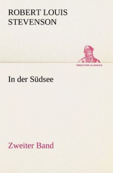 In der Südsee. Zweiter Band, Taschenbuch von Robert Louis Stevenson, Tredition, 9783847236047