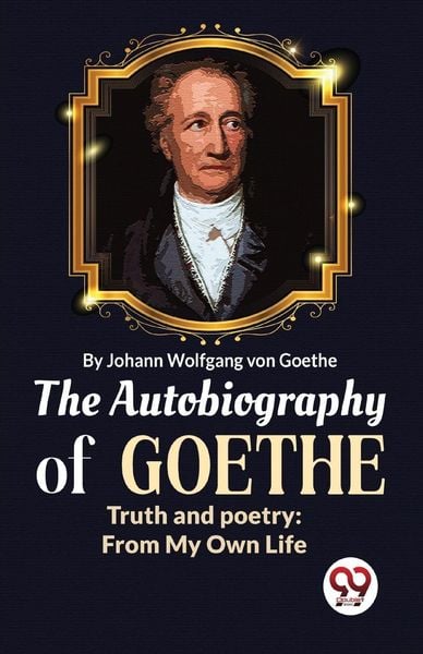 Produktbild: The Autobiography of Goethe Truth and Poetry: From My Own Life