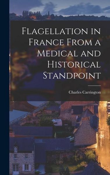 Produktbild: Flagellation in France From a Medical and Historical Standpoint