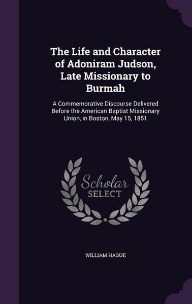 Produktbild: The Life and Character of Adoniram Judson, Late Missionary to Burmah