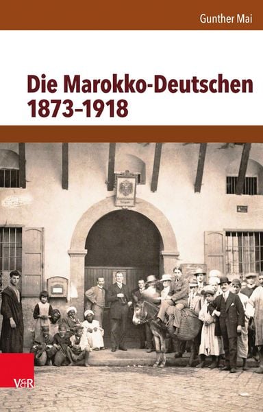 Produktbild: Die Marokko-Deutschen 1873&ndash;1918