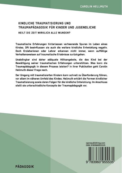 Produktbild: Kindliche Traumatisierung und Traumap&auml;dagogik f&uuml;r Kinder und Jugendliche. Heilt die Zeit wirklich alle Wunden?