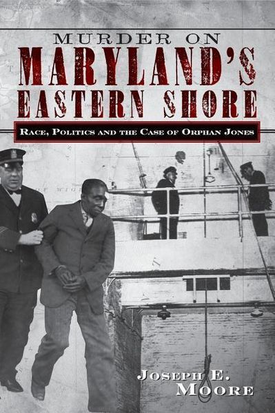 Produktbild: Murder on Maryland's Eastern Shore: Race, Politics and the Case of Orphan Jones
