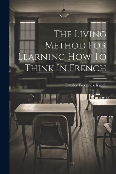 Produktbild: The Living Method For Learning How To Think In French