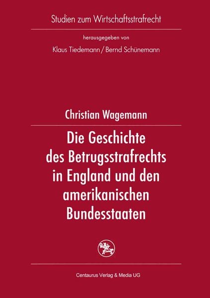 Produktbild: Die Geschichte des Betrugsstrafrechts in England und den amerikanischen Bundesstaaten