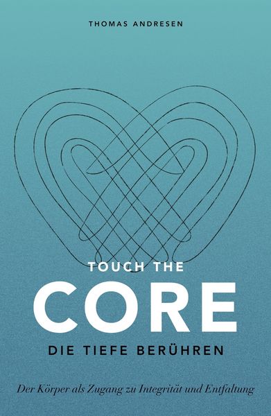 Produktbild: Touch the Core. Die Tiefe ber&uuml;hren.