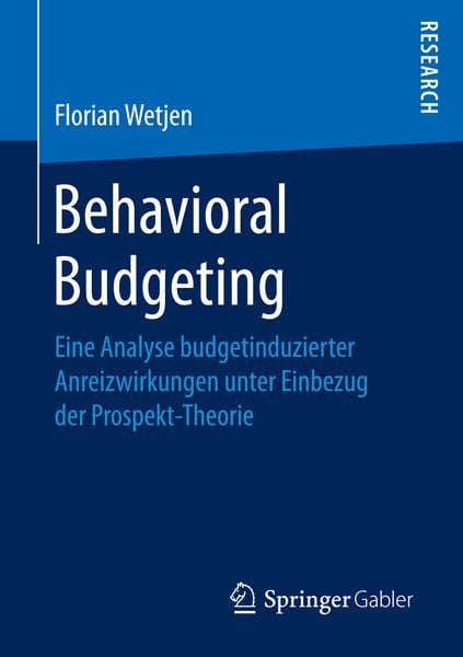 Behavioral Budgeting, Taschenbuch von Florian Wetjen, Springer Fachmedien Wiesbaden GmbH, 9783658152659