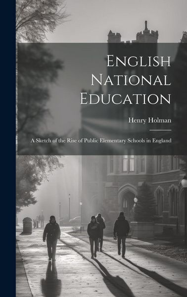 Produktbild: English National Education: A Sketch of the Rise of Public Elementary Schools in England