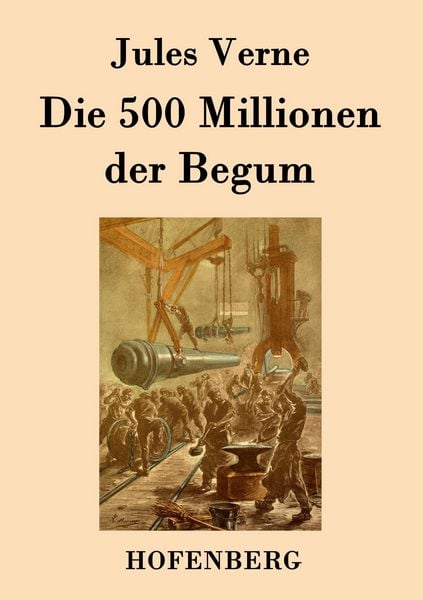 Die 500 Millionen der Begum, Taschenbuch von Jules Verne, Hofenberg, 9783843078405