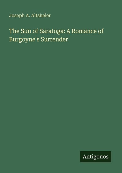 Produktbild: The Sun of Saratoga: A Romance of Burgoyne's Surrender