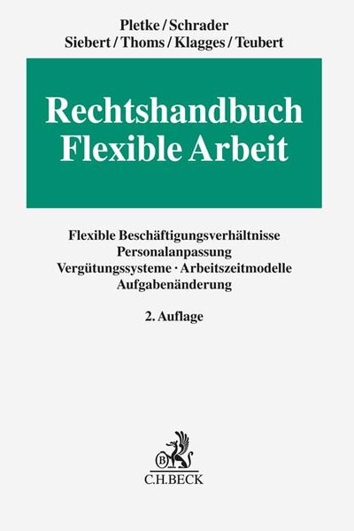 Rechtshandbuch Flexible Arbeit, Gebundene Ausgabe von Matthias Pletke , Peter Schrader , Jens Siebert , Tina Thoms , Rhea-Christina Klagges, C.H.