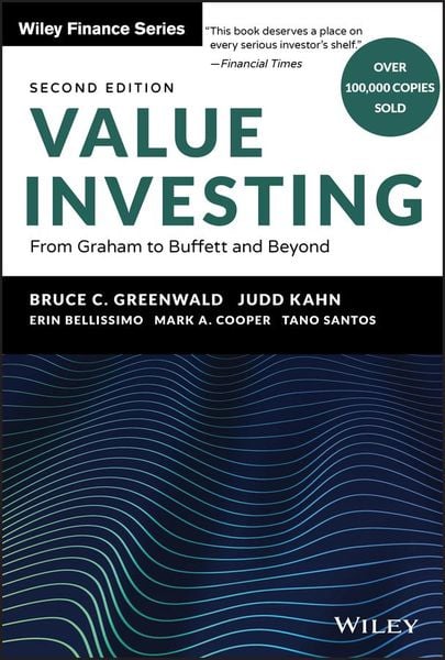 Value Investing, Gebundene Ausgabe von Bruce C. Greenwald,Judd Kahn,Erin Bellissimo,Mark A. Cooper,Tano Santos, John Wiley & Sons, 978-0-470-11673-9