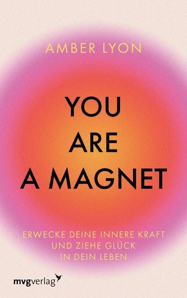 You are a Magnet, Gebundene Ausgabe von Amber Lyon , @modernmind__, Mvg, 9783747406915