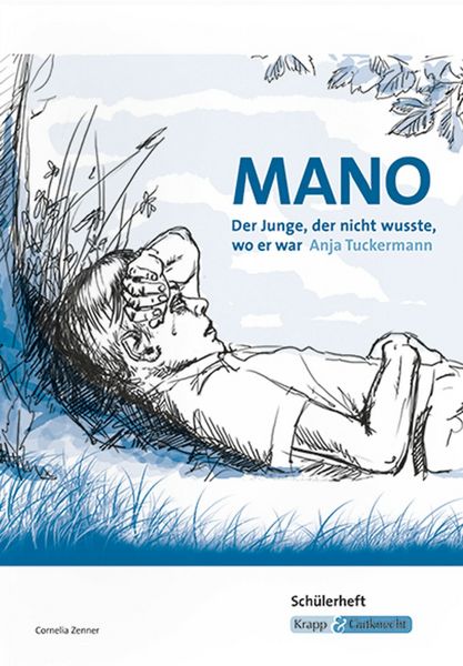 Produktbild: Mano &ndash; Der Junge, der nicht wusste, wo er war &ndash; Anja Tuckermann &ndash; Sch&uuml;lerheft