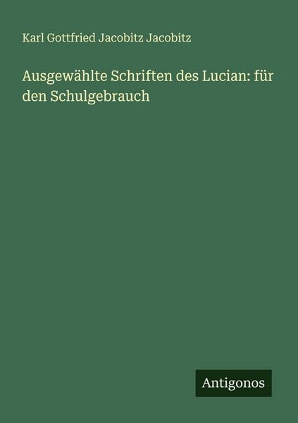 Produktbild: Ausgew&auml;hlte Schriften des Lucian: f&uuml;r den Schulgebrauch