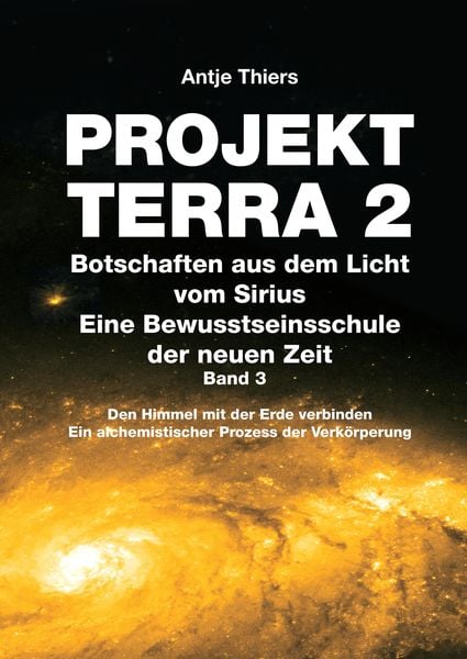 Produktbild: PROJEKT TERRA 2 - Botschaften aus dem Licht vom Sirius - Eine Bewusstseinsschule der neuen Zeit. Band 3