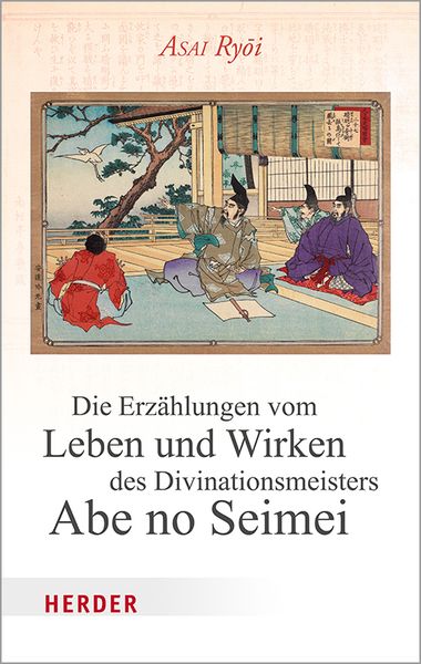 Produktbild: Die Erz&auml;hlungen vom Leben und Wirken des Divinationsmeisters Abe no Seimei