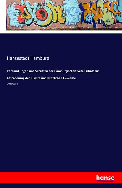 Verhandlungen und Schriften der Hamburgischen Gesellschaft zur Beförderung der Künste und Nützlichen Gewerbe, Taschenbuch von Hansestadt Hamburg,
