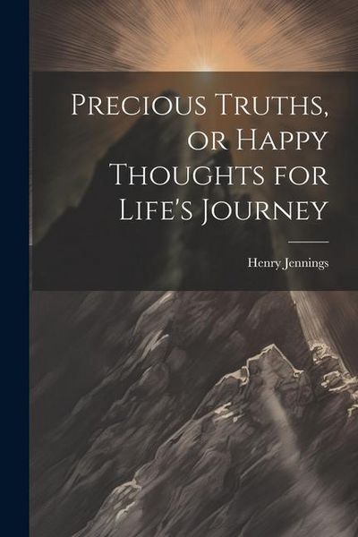 Produktbild: Precious Truths, or Happy Thoughts for Life's Journey