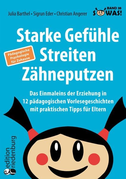 Produktbild: Starke Gef&uuml;hle, Streiten, Z&auml;hneputzen: Das Einmaleins der Erziehung in 12 p&auml;dagogischen Vorlesegeschichten mit praktischen Tipps f&uuml;r Eltern. P&auml;dagogische Psychologie f&uuml;r Zuhause