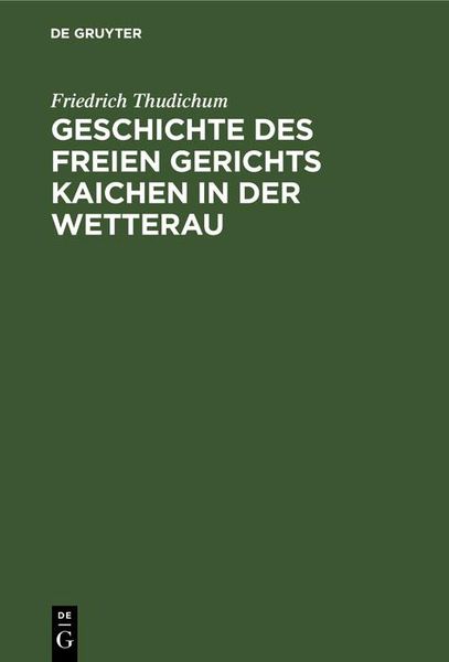 Produktbild: Geschichte des Freien gerichts Kaichen in der Wetterau