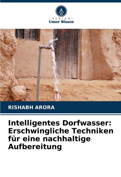 Intelligentes Dorfwasser: Erschwingliche Techniken für eine nachhaltige Aufbereitung, Taschenbuch von Rishabh Arora, Verlag Unser Wissen,